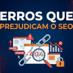 Erros que prejudicam o SEO das empresas e impedem o site de aparecer no Google aplicado à estratégia de marketing de empresas