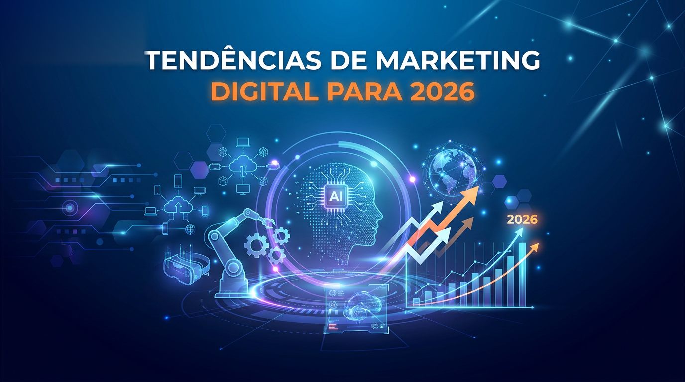Tendências de Marketing Digital para 2026: o que empresas precisam ajustar agora para continuar crescendo
